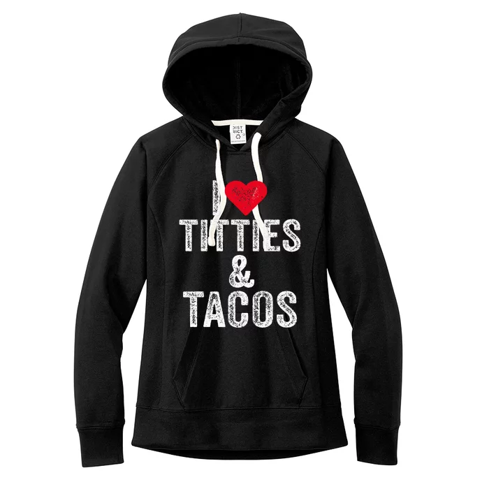 I Love Titties And Tacos Heart Funny Adult Phone Accessory Women's Fleece Hoodie