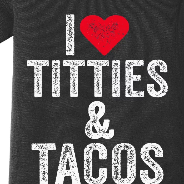 I Love Titties And Tacos Heart Funny Adult Phone Accessory Baby Bodysuit