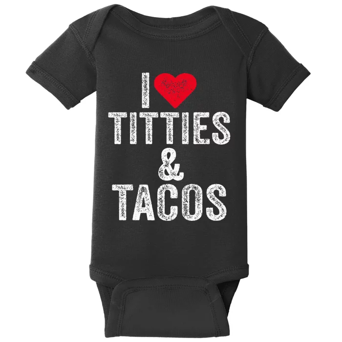 I Love Titties And Tacos Heart Funny Adult Phone Accessory Baby Bodysuit