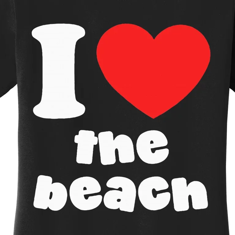 I Love The Beach Women's T-Shirt