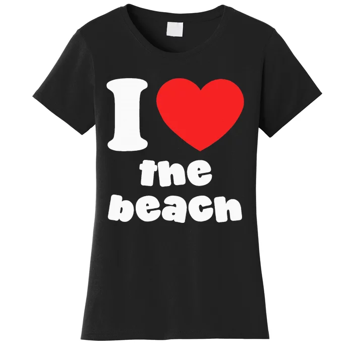 I Love The Beach Women's T-Shirt