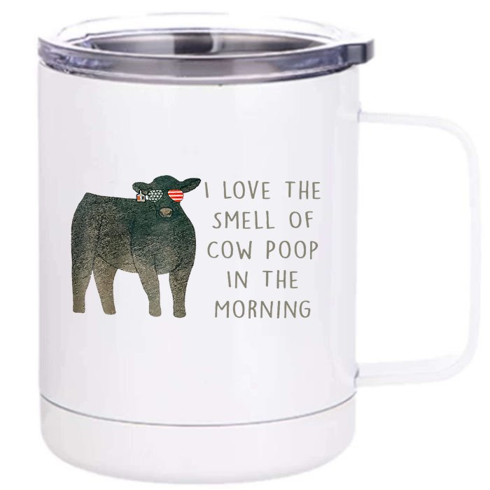 I Love The Smell Of Cow Poop In The Morning Farming Farm Front & Back 12oz Stainless Steel Tumbler Cup