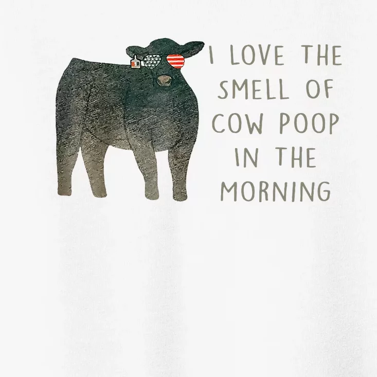 I Love The Smell Of Cow Poop In The Morning Farming Farm Toddler T-Shirt