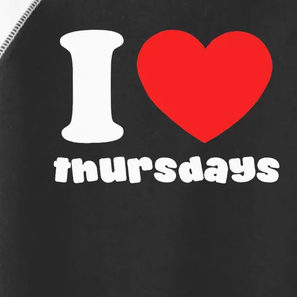 I Love Thursdays Toddler Fine Jersey T-Shirt