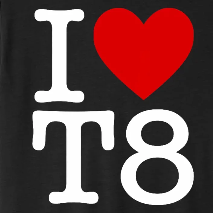 I Love T8 I Heart T8 I Love Heart T8 ChromaSoft Performance T-Shirt