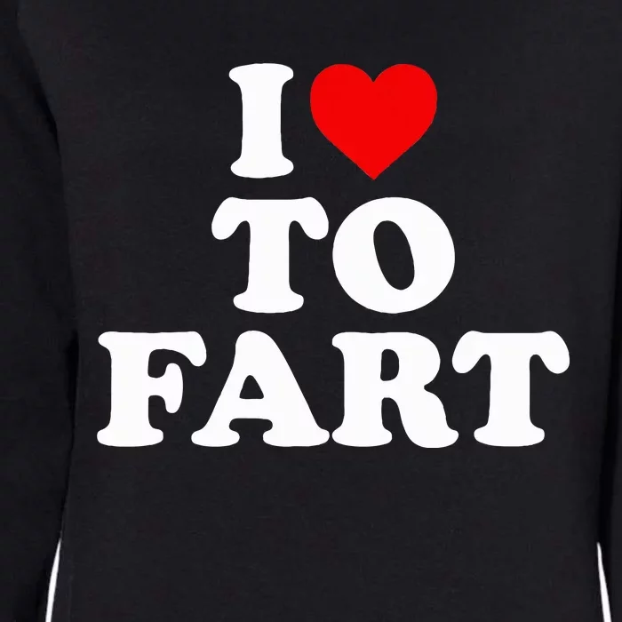 I Love To Fart  Heart Farting Womens California Wash Sweatshirt