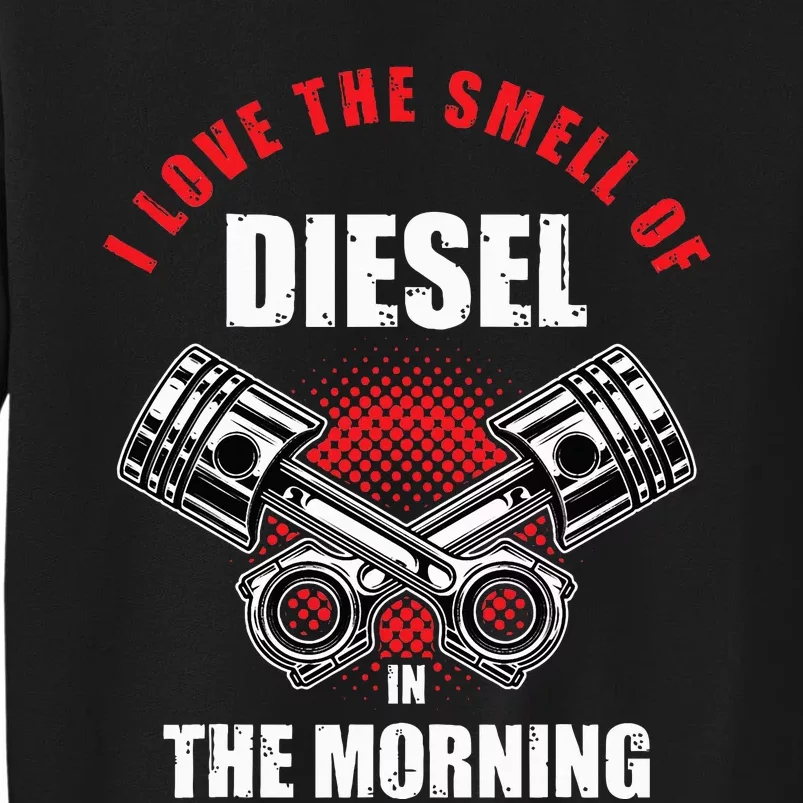 I Love The Smell Of Diesel In The Morning Truck Driver Gift Sweatshirt