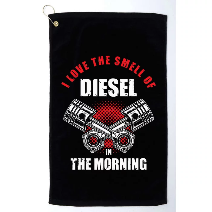 I Love The Smell Of Diesel In The Morning Truck Driver Gift Platinum Collection Golf Towel