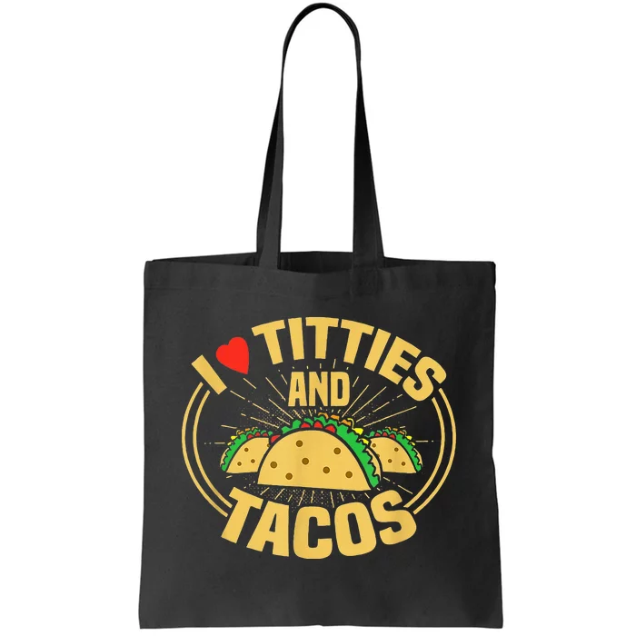 I Love Titties And Tacos Tote Bag