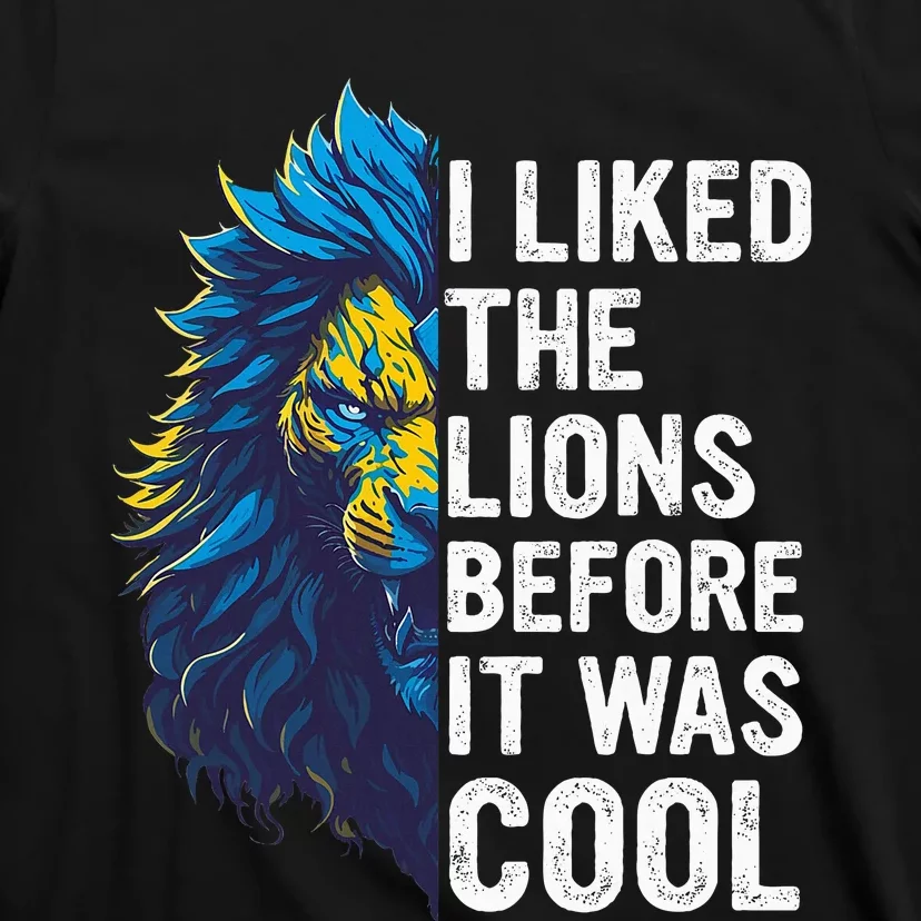 I Liked The Lions Before It Was Cool T-Shirt