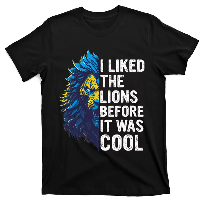 I Liked The Lions Before It Was Cool T-Shirt