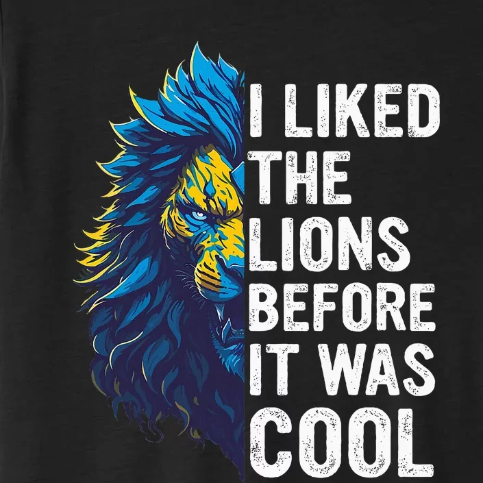 I Liked The Lions Before It Was Cool ChromaSoft Performance T-Shirt