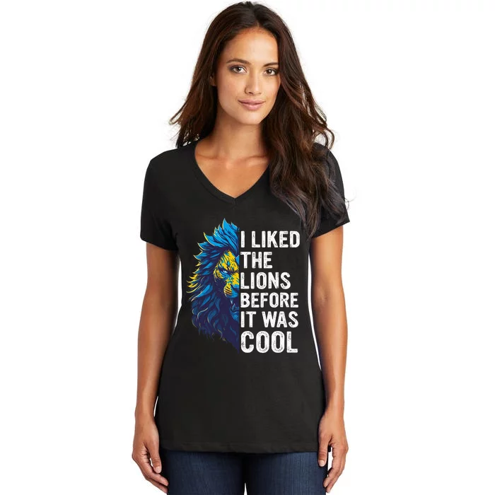 I Liked The Lions Before It Was Cool Women's V-Neck T-Shirt