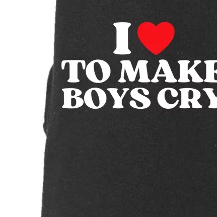 I Love To Make Bo'ys Cry Doggie 3-End Fleece Hoodie