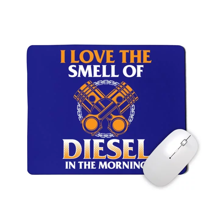 I Love The Smell Of Diesel In The Morning Truck Driver Gift Mousepad