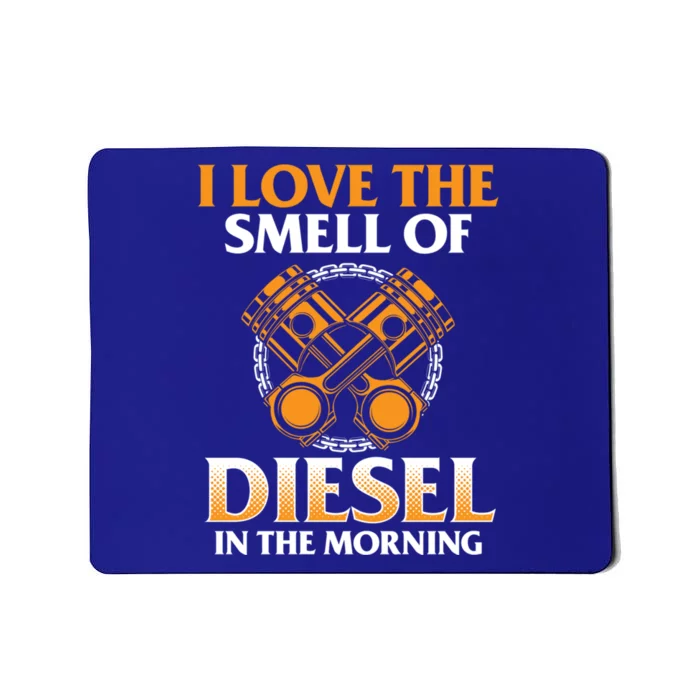 I Love The Smell Of Diesel In The Morning Truck Driver Gift Mousepad