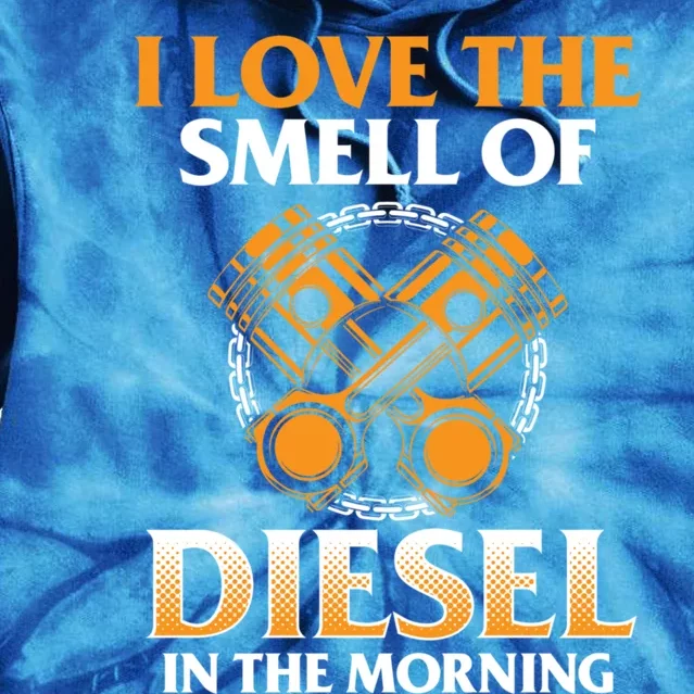 I Love The Smell Of Diesel In The Morning Truck Driver Gift Tie Dye Hoodie