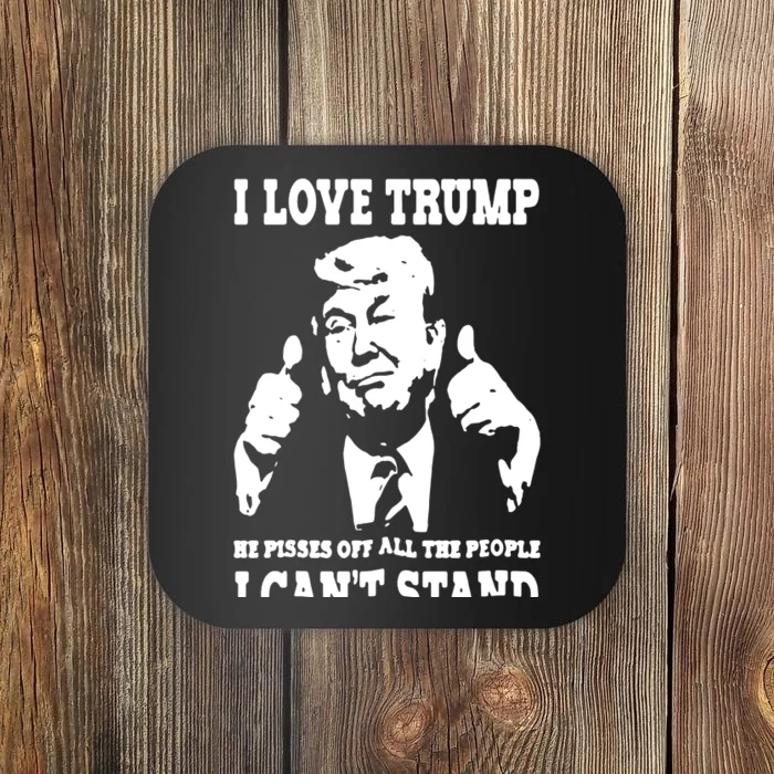 I Love Trump Funny Funny Trump 2024 Coaster