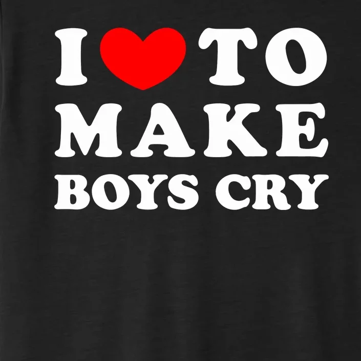 I Love To Make Bo'y Cry Funny Quote ChromaSoft Performance T-Shirt