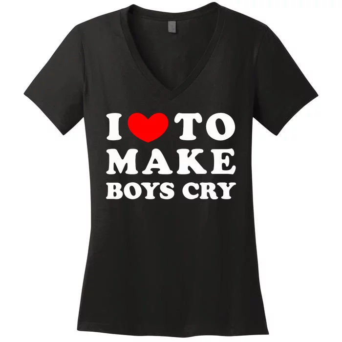 I Love To Make Bo'y Cry Funny Quote Women's V-Neck T-Shirt