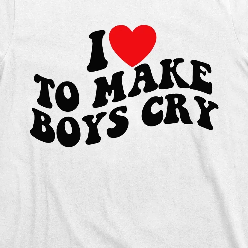 I Love To Make Cry T-Shirt