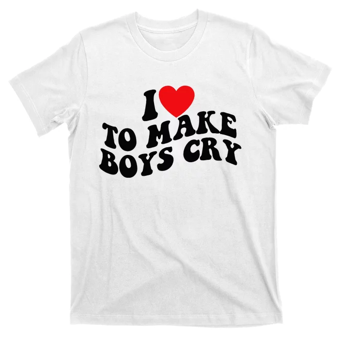 I Love To Make Cry T-Shirt