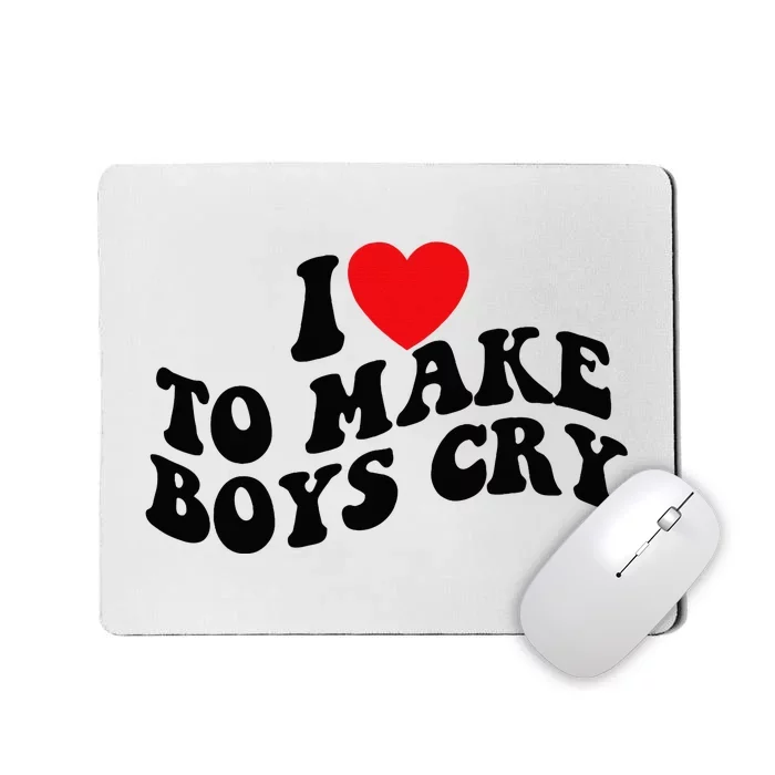 I Love To Make Cry Mousepad