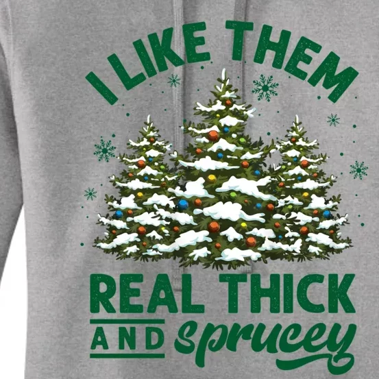 I Like Them Real Thick And Sprucey Funny Christmas Tree Xmas Women's Pullover Hoodie