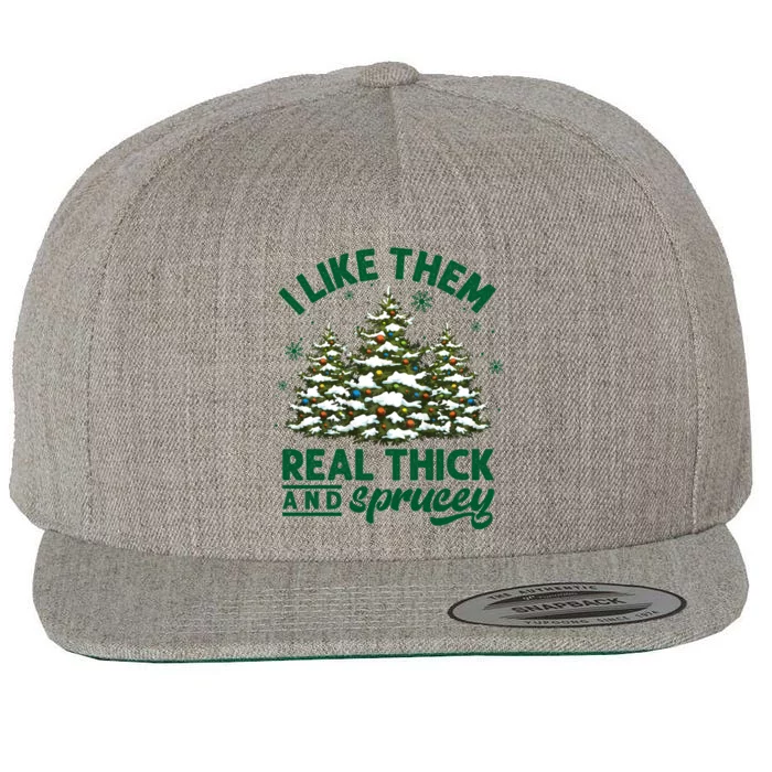 I Like Them Real Thick And Sprucey Funny Christmas Tree Xmas Wool Snapback Cap