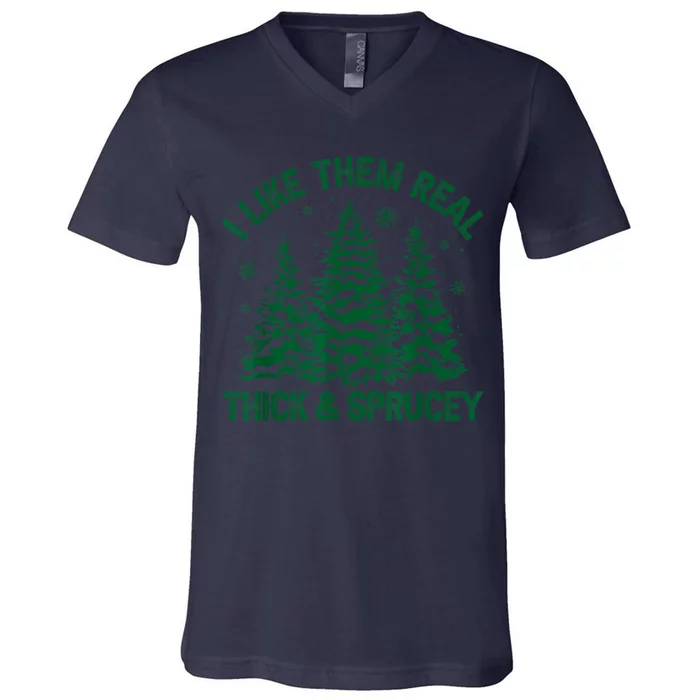 I Like Them Real Thick And Sprucey Funny Christmas Tree Xmas V-Neck T-Shirt