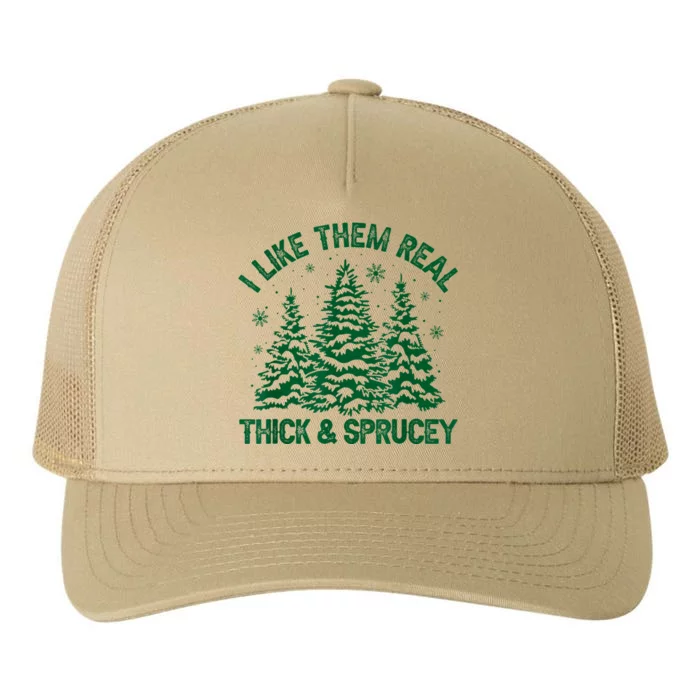 I Like Them Real Thick And Sprucey Funny Christmas Tree Xmas Yupoong Adult 5-Panel Trucker Hat