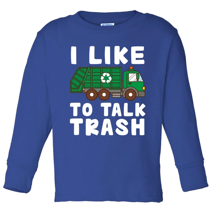 I Like To Talk Trash Recycling Garbage Truck Collector Reuse Cute Gift Toddler Long Sleeve Shirt