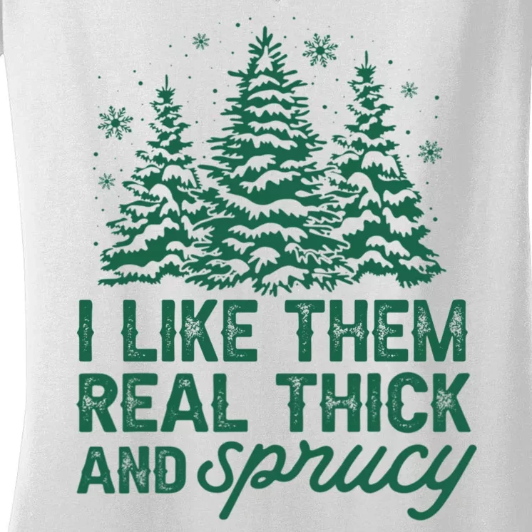 I Like Them Real Thick And Sprucey Funny Christmas Tree Xmas Women's V-Neck T-Shirt