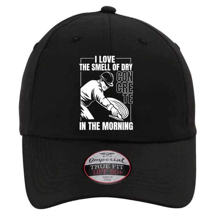 I Love The Smell Of Dry Concrete In The Morning The Original Performance Cap