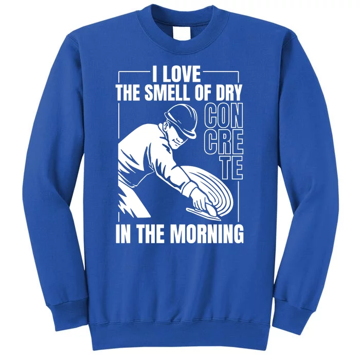 I Love The Smell Of Dry Concrete In The Morning Sweatshirt