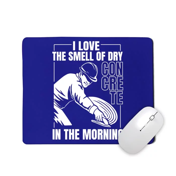 I Love The Smell Of Dry Concrete In The Morning Mousepad