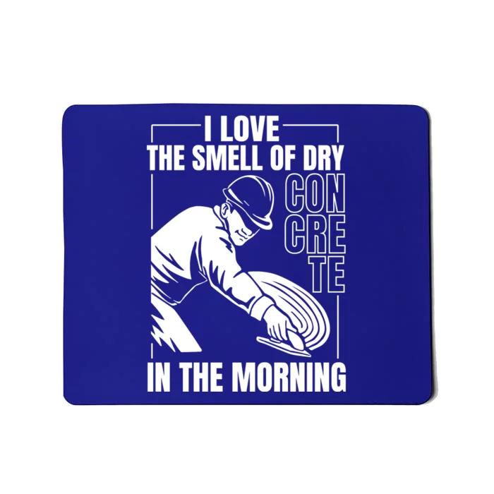 I Love The Smell Of Dry Concrete In The Morning Mousepad