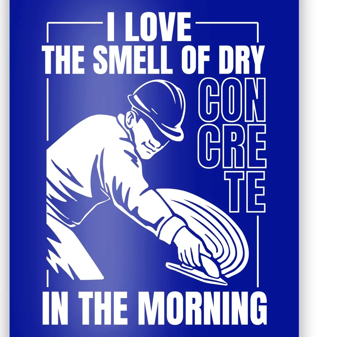 I Love The Smell Of Dry Concrete In The Morning Poster