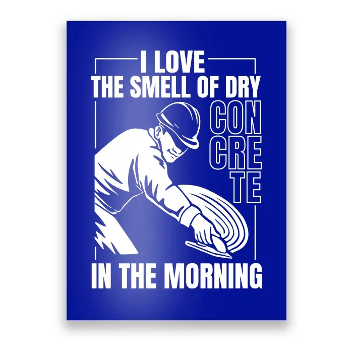 I Love The Smell Of Dry Concrete In The Morning Poster