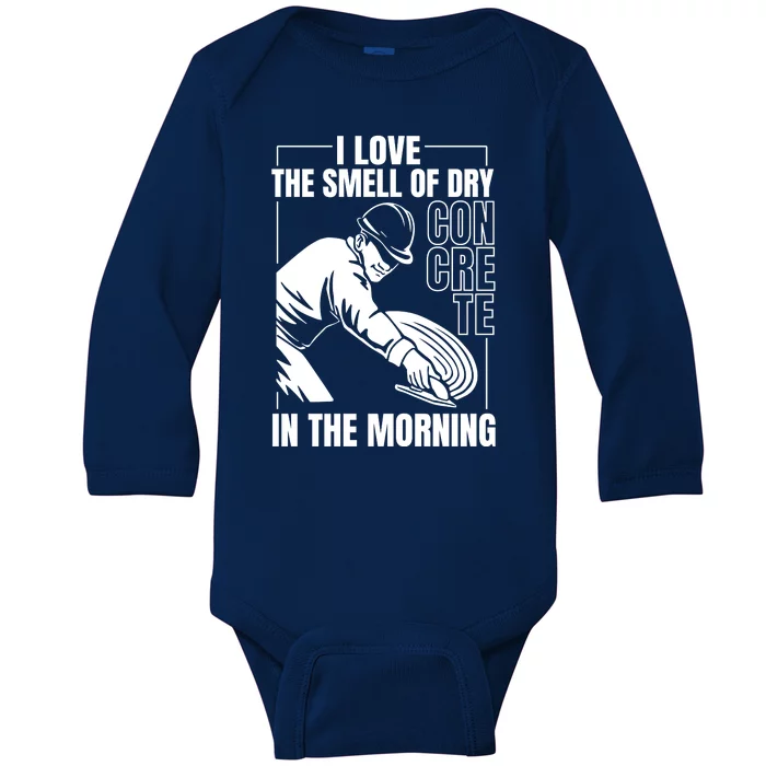 I Love The Smell Of Dry Concrete In The Morning Baby Long Sleeve Bodysuit