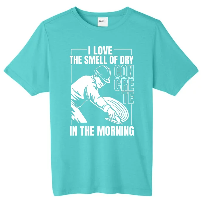 I Love The Smell Of Dry Concrete In The Morning ChromaSoft Performance T-Shirt