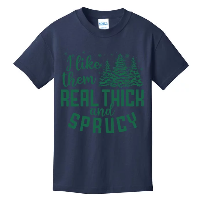 I Like Them Real Thick And Sprucey Funny Christmas Tree Xmas Kids T-Shirt