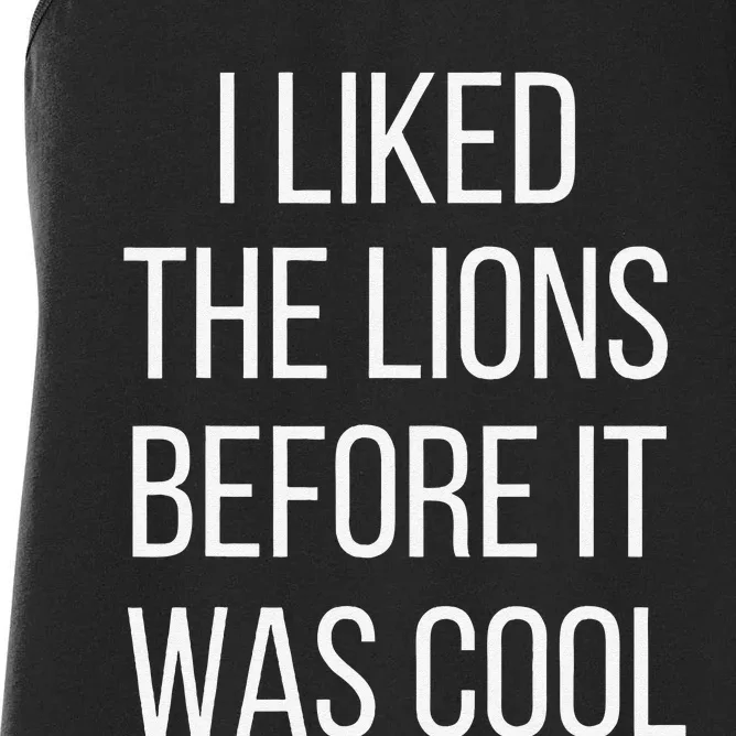 I Liked The Lions Before It Was Cool Women's Racerback Tank