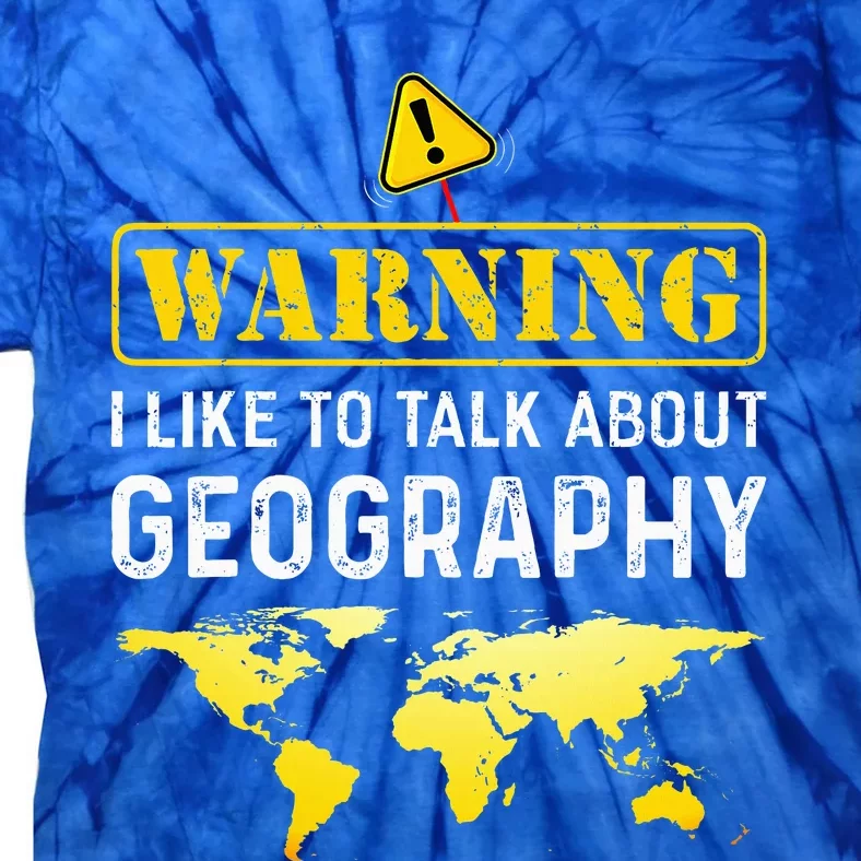 I Like To Talk About Geography Tie-Dye T-Shirt