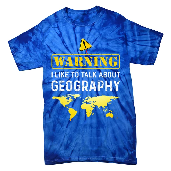 I Like To Talk About Geography Tie-Dye T-Shirt