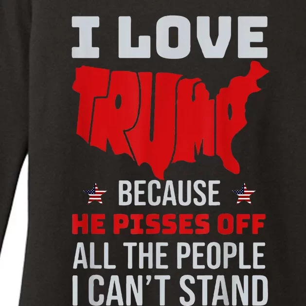 I Love Trump Because He Pisses Off The People I CanT Stand Womens CVC Long Sleeve Shirt