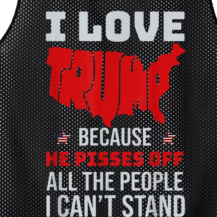 I Love Trump Because He Pisses Off The People I CanT Stand Mesh Reversible Basketball Jersey Tank