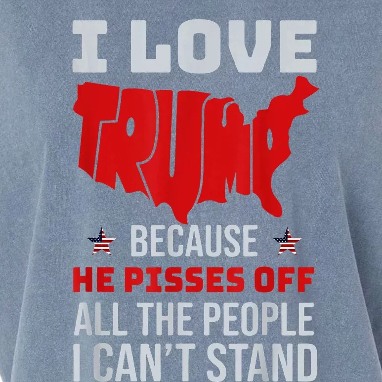 I Love Trump Because He Pisses Off The People I CanT Stand Garment-Dyed Women's Muscle Tee