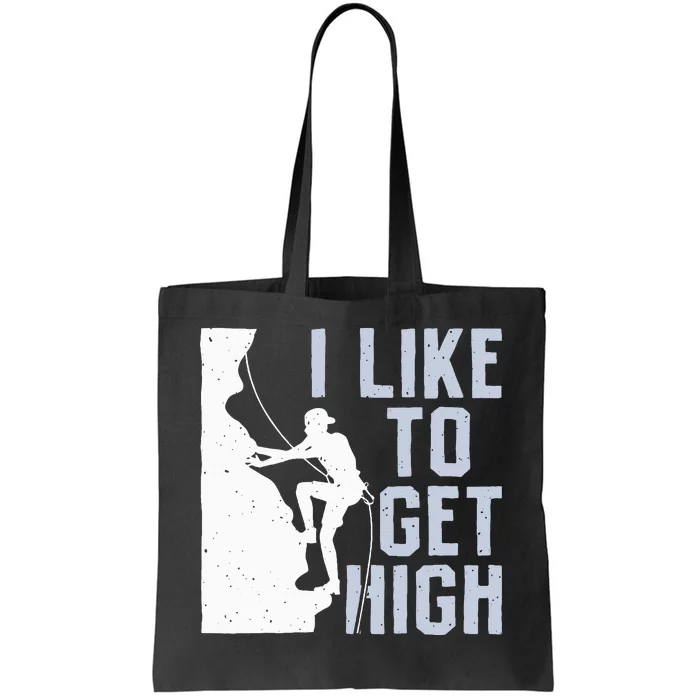 I Like To Get High Bouldering Mountain Climber Tote Bag