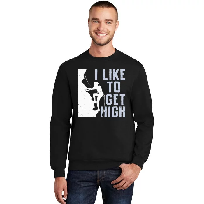 I Like To Get High Bouldering Mountain Climber Tall Sweatshirt